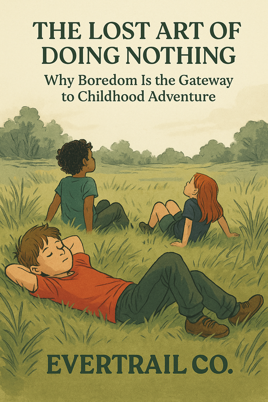 The Lost Art of Doing Nothing: Why Boredom Is the Gateway to Childhood Adventure